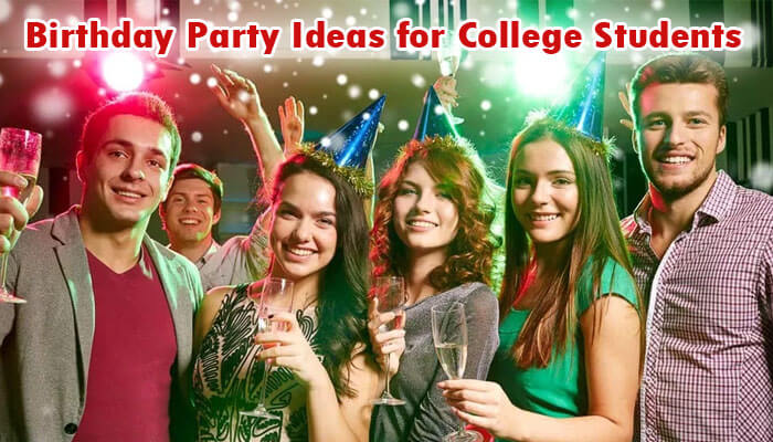 5 Awesome Birthday Party Ideas for College Student