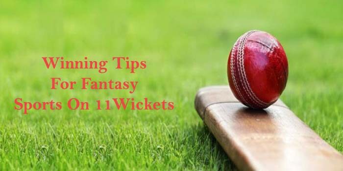 Winning Tips for Fantasy Sports on 11Wickets