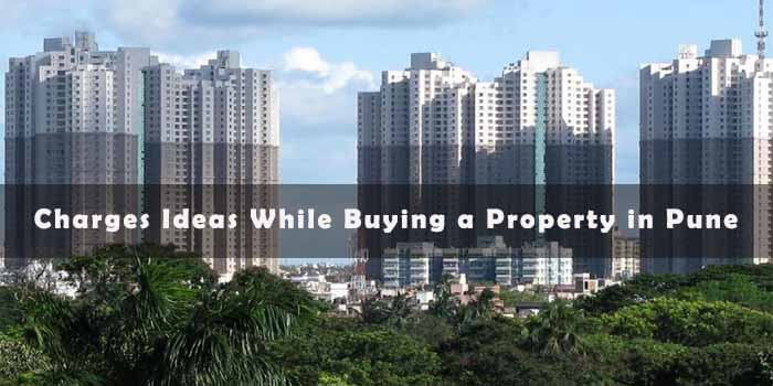 Charges Ideas While Buying a Property in Pune