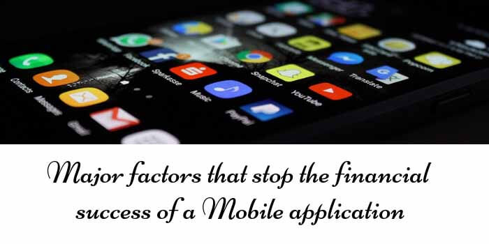 Factors that stop the financial success of a Mobile application