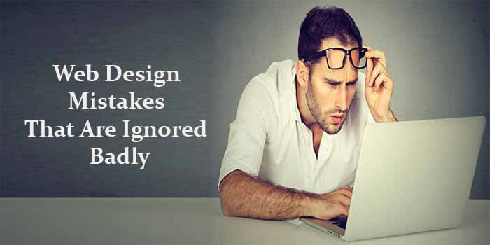 11 Web Design Mistakes That Are Ignored Badly