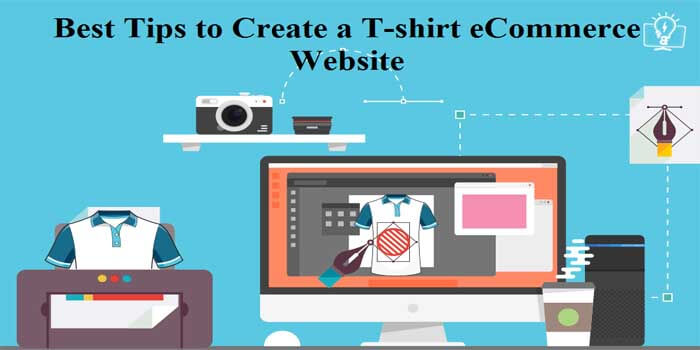 Best Tips to Create a T-shirt eCommerce Website