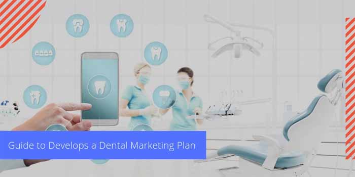Guide to Develops a Dental Marketing Plan