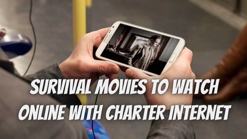 Top Survival Movies to Watch Online with Charter Internet