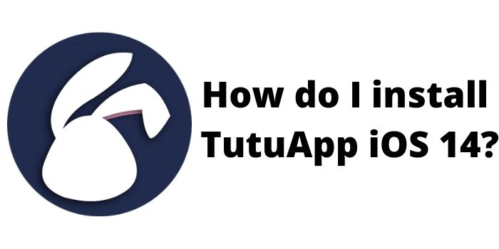 How do you install TutuApp on iOS 14? Know here