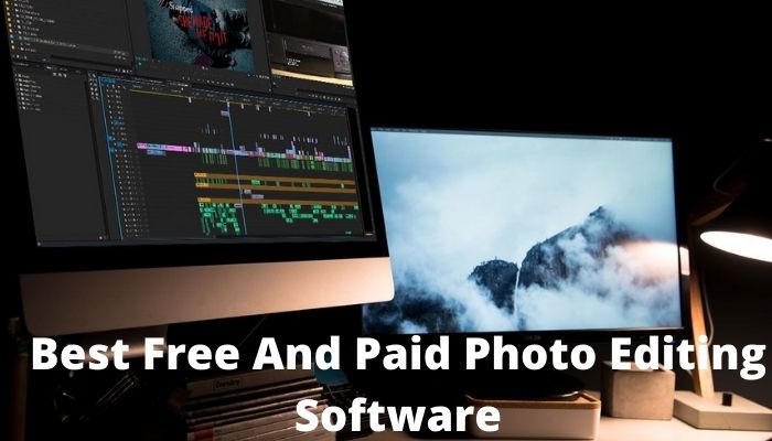 Best Free And Paid Photo Editing Software