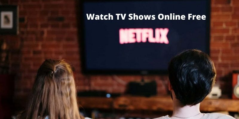 How to Watch TV Shows Online Free – Best Streaming Sites for 2022
