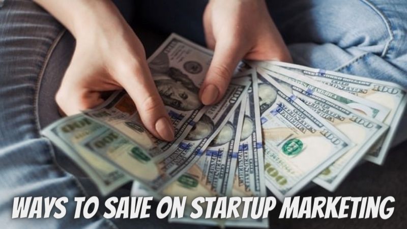 10 Best Ways to Save On Startup Marketing