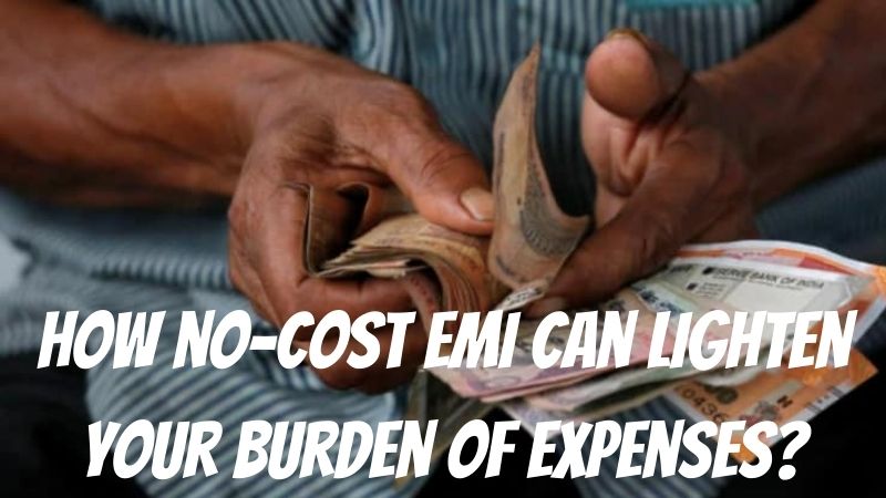 How no-cost EMI can lighten your burden of expenses?