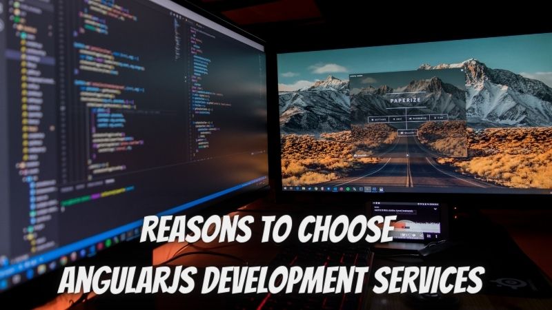 Reasons to Choose AngularJS Development Services in 2021
