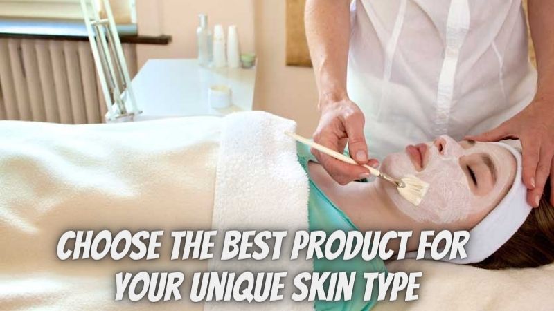 Three tips to choose the best product for your unique skin type!