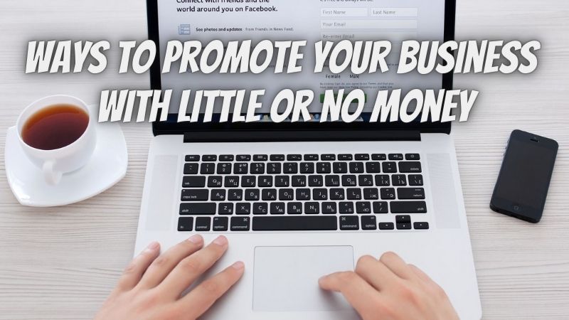 7 Ways to Promote Your Business With Little or No Money