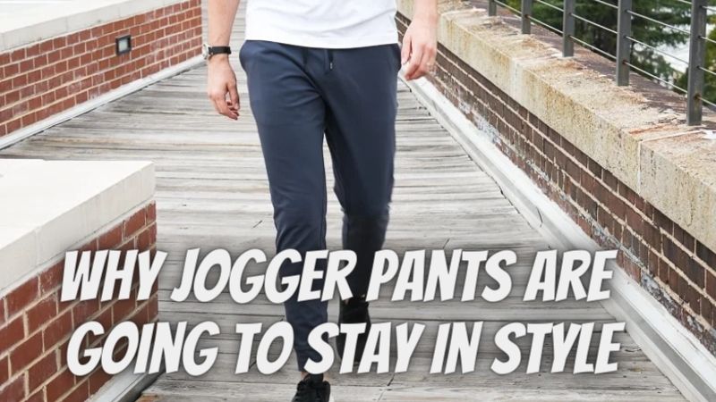 Why Jogger Pants Are Going to Stay in Style
