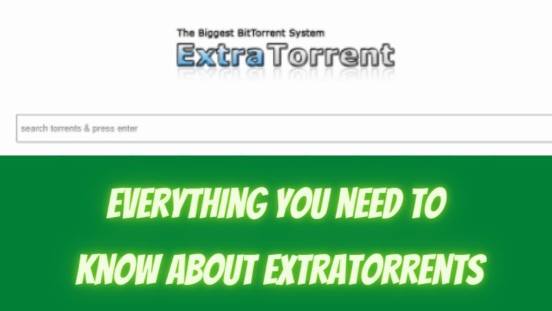 ExtraTorrents : Everything you need to know!