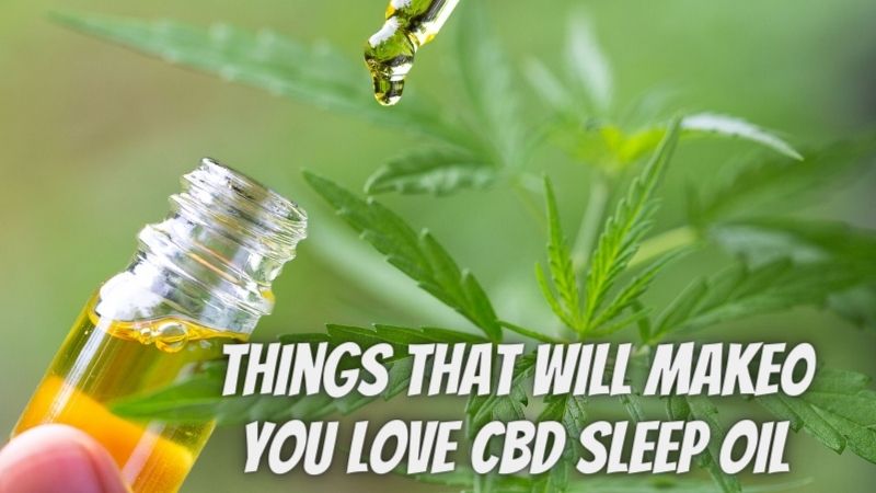 10 Things That Will Make You Love CBD Sleep Oil