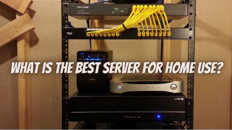 What Is The Best Server For Home Use?