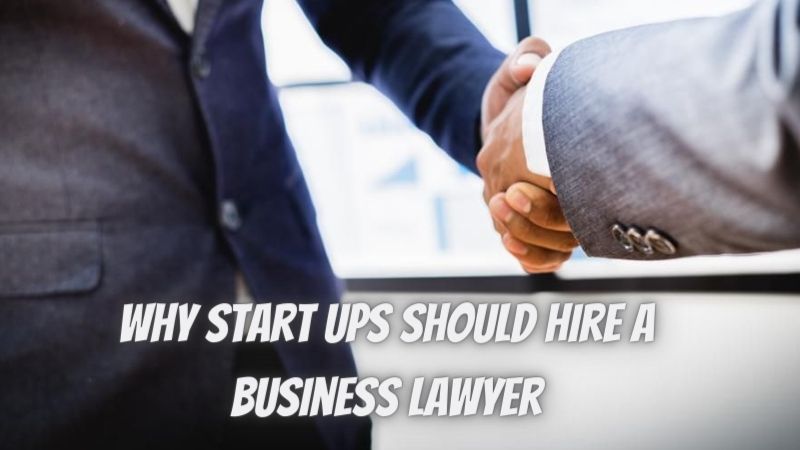 Why Start Ups Should Hire A Business Lawyer