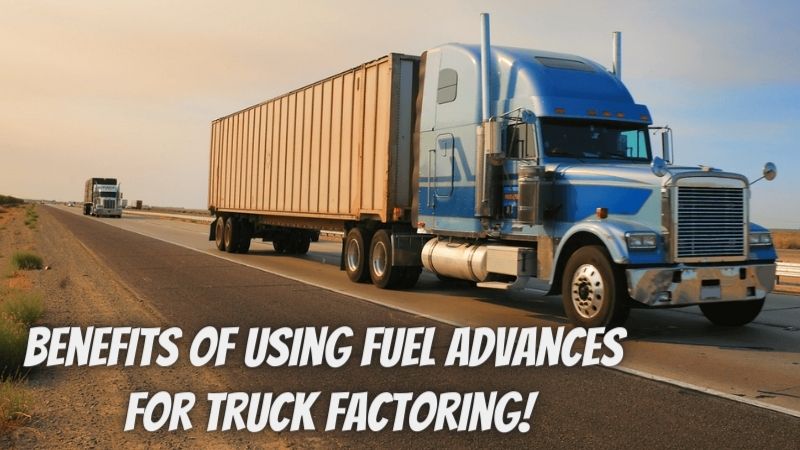 Five benefits of using fuel advances for truck factoring!