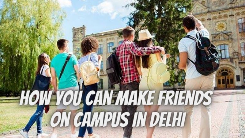 Not sure how to fit in? Here’s how you can make friends on campus in Delhi