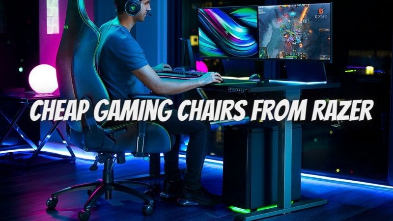 Cheap Gaming Chairs from Razer – Do You Really Want to Pay More?