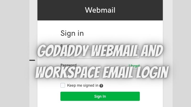 A STEP-BY-STEP GUIDE For Godaddy Webmail and Workspace Email Login