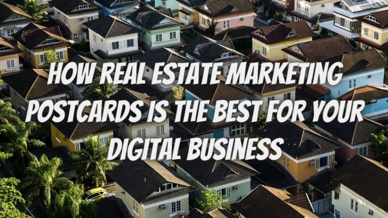 How real estate marketing postcards is the best for your digital business