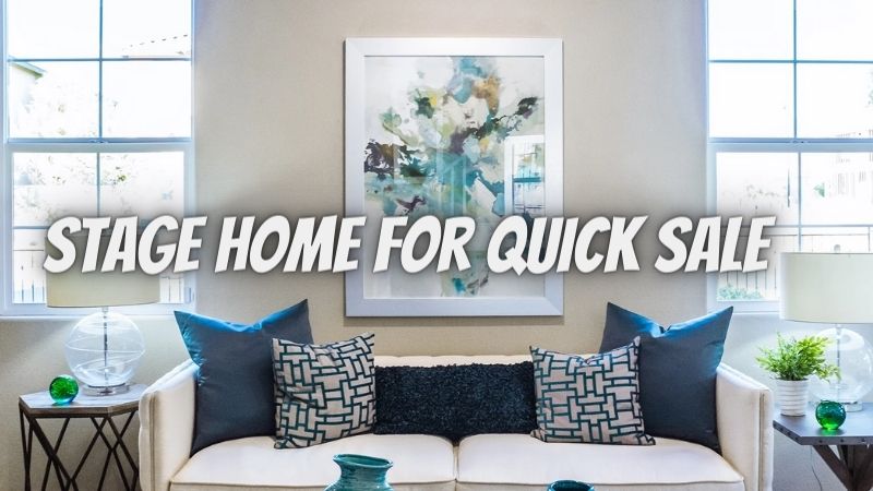 Best Guide On How to Stage Home for Quick Sale