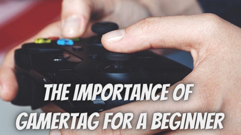 The Importance of Gamertag for a Beginner
