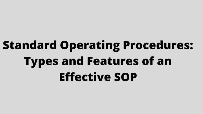 Standard Operating Procedures: Types and Features of an Effective SOP