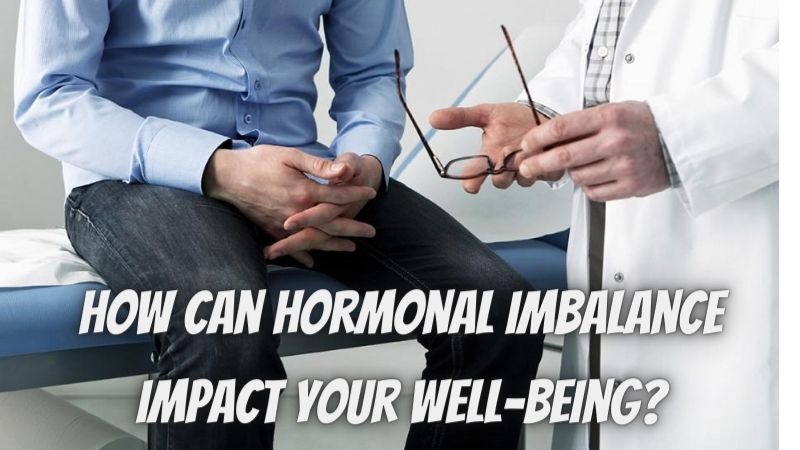 How can Hormonal Imbalance Impact Your Well-Being?