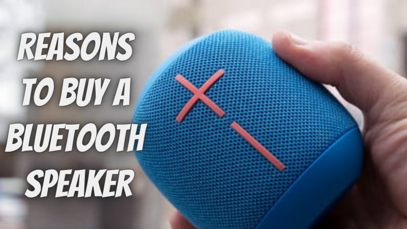 6 Reasons to Buy a Bluetooth Speaker