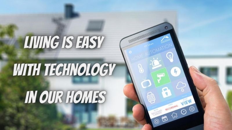 Living Is Easy With Technology in Our Homes