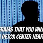 The Most Common And Popular Programs That You Will Find At A Detox Center Near Me 