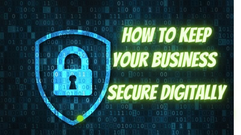  ​​How to Keep Your Business Secure Digitally