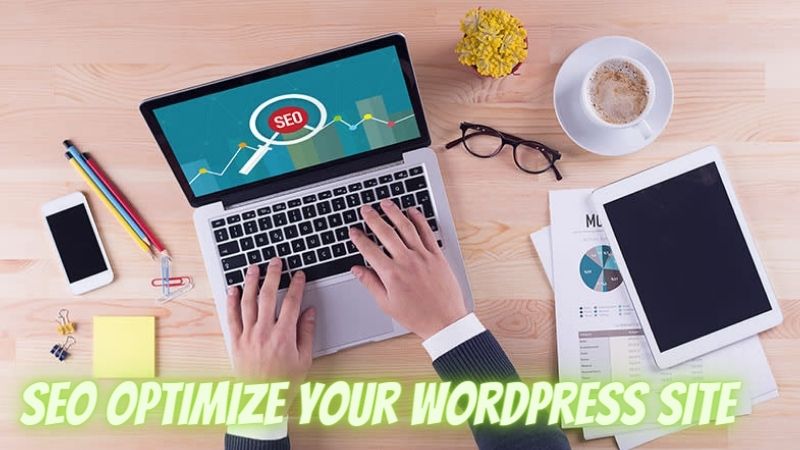 How do you SEO optimize your WordPress site?