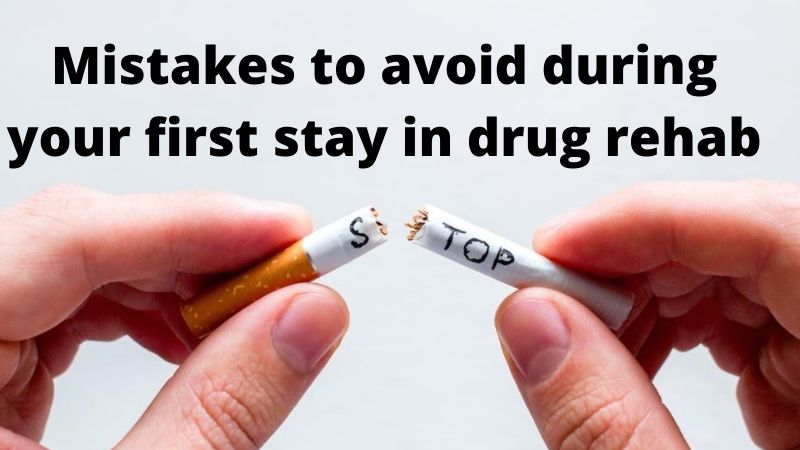 5 mistakes to avoid during your first stay in drug rehab