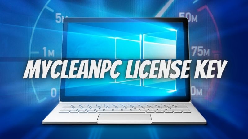 MyCleanPC License Key With Crack Full Version 2022 (100% Working!)