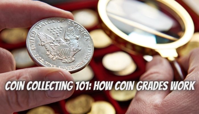 Coin Collecting 101: How Coin Grades Work