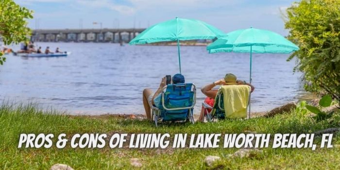 How To Live Well In Lake Worth Beach? Pros & Cons Of Living In Lake Worth Beach, FL