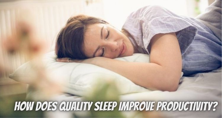 How Does Quality Sleep Improve Productivity?