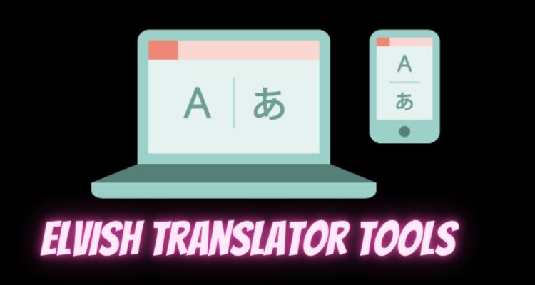 Top 14 Best Elvish Translator Tools To Try Out