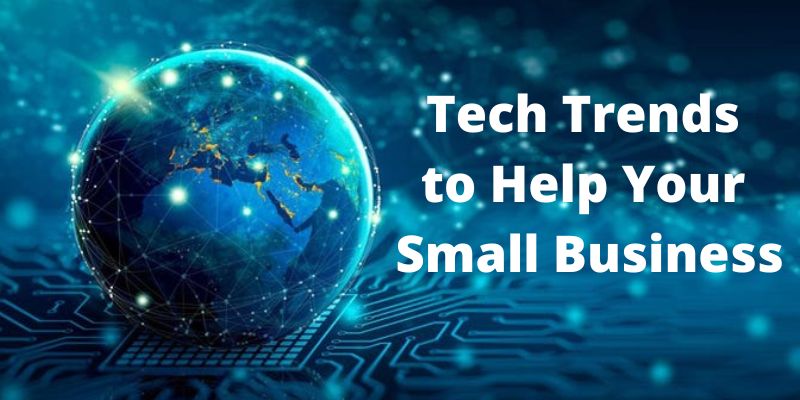 2022 Tech Trends to Help Your Small Business