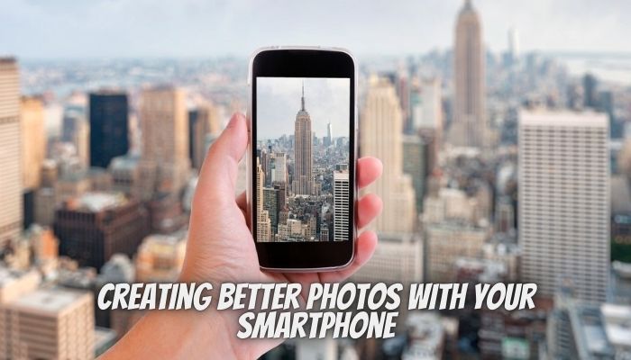 Tips for creating better photos with your smartphone