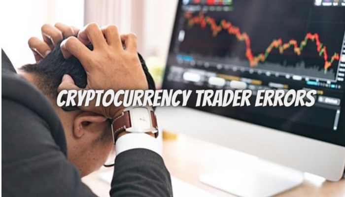 Common Cryptocurrency Trader Errors and How to Avoid Them
