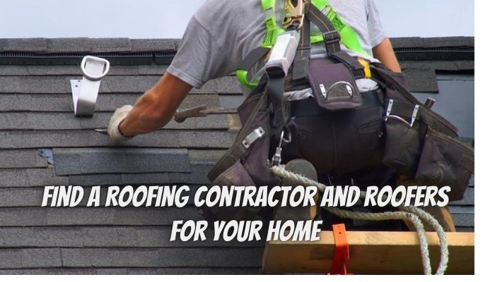 How to Find a Roofing Contractor and Roofers For Your Home