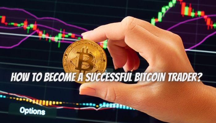 How to become a successful bitcoin trader? 