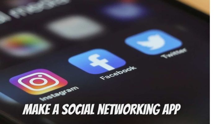 How to make a social networking app?