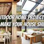Outdoor Home Projects to Make Your House Shine