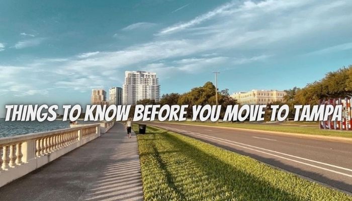 6 Things To Know Before You Move To Tampa