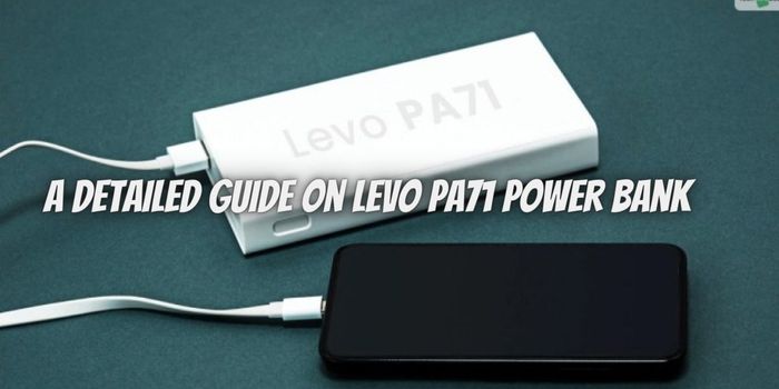 A detailed guide on LEVO Pa71 Power Bank